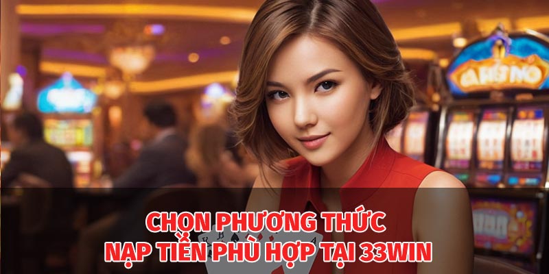 Chọn cách nạp tiền phù hợp với bạn