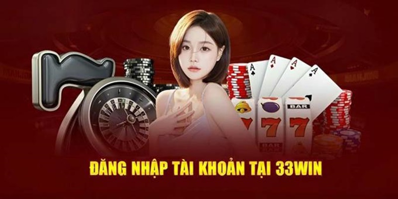 Những điều thành viên cần chuẩn bị khi đăng nhập 33win