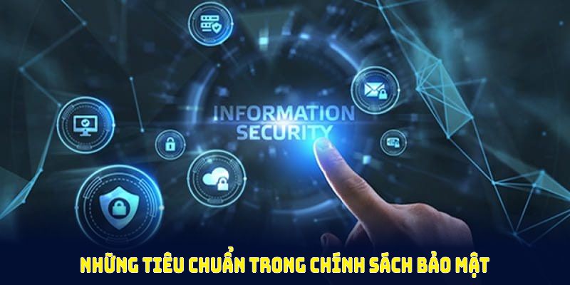 Những tiêu chuẩn trong chính sách bảo mật 33WIN